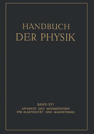 E. Alberti, G. Angenheister, E. Baars, E. Giebe, A. Güntherschulze, E. Gumlich, W. Jaeger, F. Kottler, W. Meißner, G. Michel, H. Schering, R. Schmidt, W. Steinhaus, H. v. Steinwehr, S. Valentiner, H. Geiger, Karl Scheel - Apparate und Messmethoden für Elektrizität und Magnetismus, Häftad