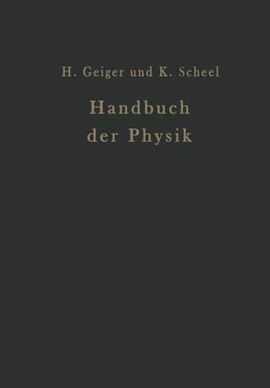 E. Baars, A. Coehn, G. Ettisch, H. Falkenhagen, W. Gerlach, E. Grüneisen, B. Gudden, A. Güntherschulze, G. v. Hevesy, G. Laski, F. Noether, H. v. Steinwehr, W. Westphal, H. Geiger, Karl Scheel - Handbuch der Physik, Häftad