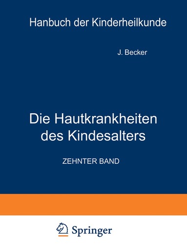 J. Becker, R. Brünauer, A. Buschke, H. Finkelstein, P. György, W. Jadassohn, A. Joseph, W. Keller, O. Kiess, H. Lehndorff, J.K. Mayr, C. Moncorps, W. Scholtz, R.O. Stein, K. Steiner, M. von Pfaundler, A. Schlossmann - Die Hautkrankheiten des Kindesalters, Häftad