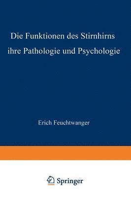 bokomslag Die Funktionen des Stirnhirns ihre Pathologie und Psychologie