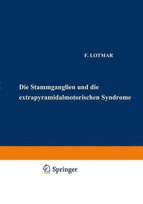 Die Stammganglien und die Extrapyramidal-Motorischen Syndrome 1