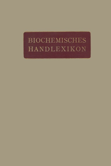 H. Altenburg, I. Bang, K. Bartelt, Fr. Baum, C. Brahm, W. Cramer, K. Dieterich, R. Ditmar, M. Dohrn, H. Einbeck, H. Euler, E.S. Faust, C. Funk, O. v. Fürth, O. Gerngroß, Emil Abderhalden - Biochemisches Handlexikon, Häftad