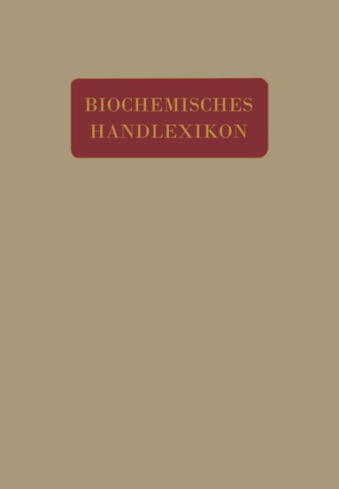 H. Altenburg, I. Bang, K. Bartelt, Fr. Baum, C. Brahm, W. Cramer, K. Dieterich, R. Ditmar, M. Dohrn, H. Einbeck, H. Euler, E.S. Faust, C. Funk, O. v. Fürth, O. Gerngroß, Emil Abderhalden - Biochemisches Handlexikon, Häftad