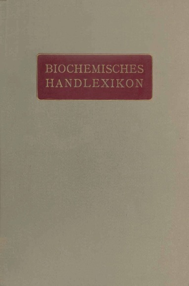 H. Altenburg, I. Bang, K. Bartelt, Fr. Baum, C. Brahm, W. Cramer, K. Dieterich, R. Ditmar, M. Dohrn, H. Einbeck, H. Euler, E.S. Faust, C. Funk, O. v. Fürth, O. Gerngroß, Emil Abderhalden - Biochemisches Handlexikon, Häftad
