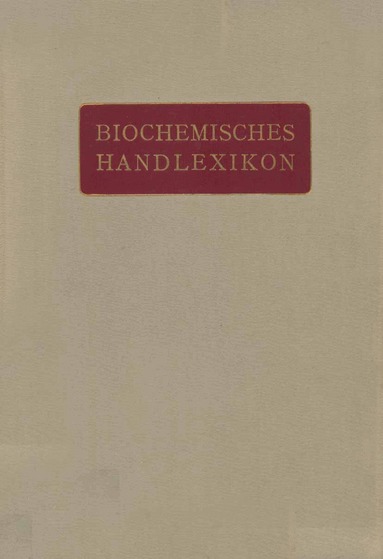 H. Altenburg, I. Bang, K. Bartelt, Fr. Baum, C. Brahm, W. Cramer, K. Dieterich, R. Ditmar, M. Dohrn, H. Einbeck, H. Euler, E.S. Faust, C. Funk, O. v. Fürth, O. Gerngroß, Emil Abderhalden - Biochemisches Handlexikon, Häftad