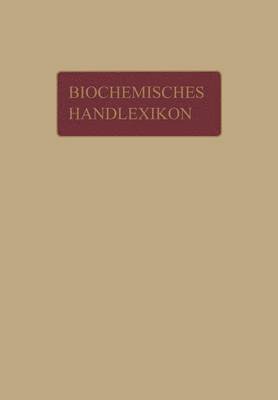 H. Altenburg, I. Bang, K. Bartelt, Fr. Baum, C. Brahm, W. Cramer, K. Dieterich, R. Ditmar, M. Dohrn, H. Einbeck, H. Euler, E.S. Faust, C. Funk, O. v. Fürth, O. Gerngroß, E. S. Faust, Emil Abderhalden - Biochemisches Handlexikon, Häftad