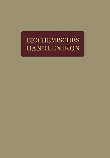 H. Altenburg, I. Bang, K. Bartelt, Fr. Baum, C. Brahm, W. Cramer, K. Dieterich, R. Ditmar, M. Dohrn, H. Einbeck, H. Euler, E.S. Faust, C. Funk, O. v. Fürth, O. Gerngroß, Emil Abderhalden - Biochemisches Handlexikon, Häftad