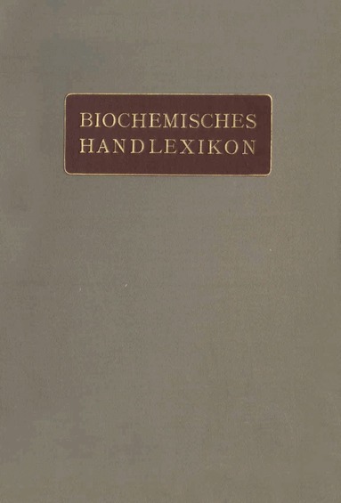H. Altenburg, I. Bang, K. Bartelt, Fr. Baum, C. Brahm, W. Cramer, K. Dieterich, R. Ditmar, M. Dohrn, H. Einbeck, H. Euler, E.S. Faust, C. Funk, O. v. Fürth, O. Gerngroß, Emil Abderhalden - Biochemisches Handlexikon, Häftad