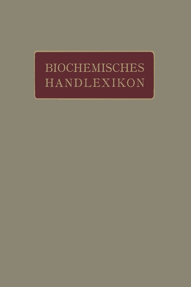H. Altenburg, I. Bang, K. Bartelt, Fr. Baum, C. Brahm, W. Cramer, K. Dieterich, R. Ditmar, M. Dohrn, H. Einbeck, H. Euler, E.S. Faust, C. Funk, O. v. Fürth, O. Gerngroß, Emil Abderhalden - Biochemisches Handlexikon, Häftad