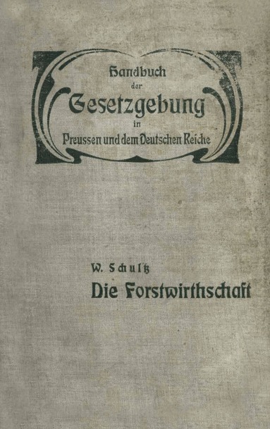 W. Schultz, Hue de Grais - Die Forstwirthschaft, Häftad