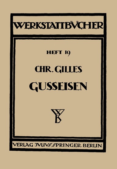 bokomslag Das Gußeisen Seine Herstellung, Zusammensetzung, Eigenschaften und Verwendung