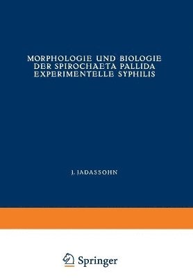 Morphologie und Biologie der Spirochaeta Pallida Experimentelle Syphilis 1