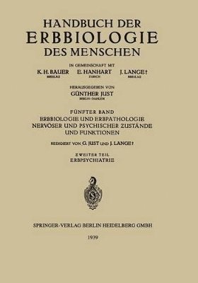 H. Boeters, C. Brugger, K. Conrad, W. Fischel, K. Gottschaldt, A. Gregor, H. Hoffmann, G. Just, O. Kroh, J. Lange, H. Luxenburger, F. Meggendorfer, H. Nachtsheim, F. Panse, B. Patzig, Günther Just - Erbbiologie und Erbpathologie Nervöser und Psychischer Ƶustände und Funktionen, Häftad