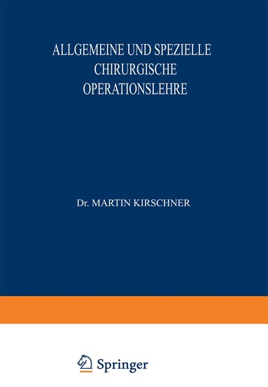 A. Lautenschläger, O. Kleinschmidt, Martin Kirschner - Allgemeine und Spezielle Chirurgische Operationslehre, Häftad
