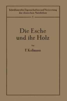 F. Kollmann, F. Kollmann - Die Esche und ihr Holz, Häftad
