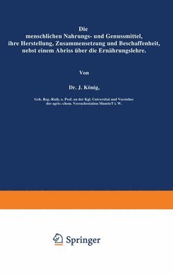 bokomslag Die menschlichen Nahrungs- und Genussmittel, ihre Herstellung, Zusammensetzung und Beschaffenheit, nebst einem Abriss ber die Ernhrungslehre