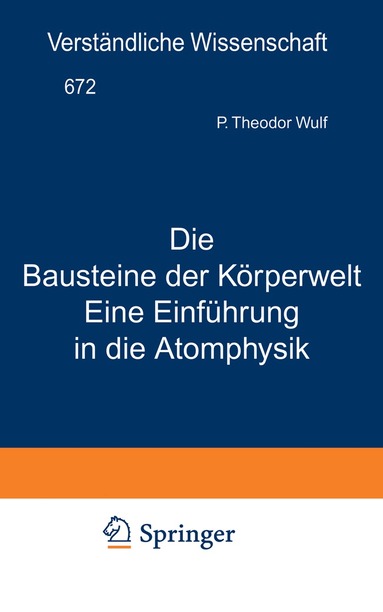 Theodor Wulf, H. Loewen - Die Bausteine der Körperwelt Eine Einführung in die Atomphysik, Häftad