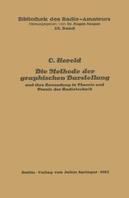 O. Herold, Eugen Nesper - Die Methode der graphischen Darstellung und ihre Anwendung in Theorie und Praxis der Radiotechnik, Häftad