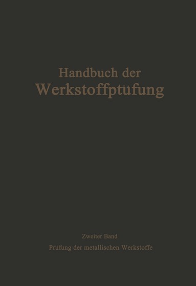 K. Bungardt, E. Damerow, U. Dehlinger, R. Fricke, A. Fry, P. de Haller, W. Hengemühle, R. Hinzmann, F. Körber, A. Krisch, W. Kuntze, R. Mailänder, A. Pomp, J. Schramm, Fr. Schwerd, E. Siebel - Die Prüfung der metallischen Werkstoffe, Häftad