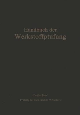 K. Bungardt, E. Damerow, U. Dehlinger, R. Fricke, A. Fry, P. de Haller, W. Hengemühle, R. Hinzmann, F. Körber, A. Krisch, W. Kuntze, R. Mailänder, A. Pomp, J. Schramm, Fr. Schwerd, E. Siebel - Die Prüfung der metallischen Werkstoffe, Häftad