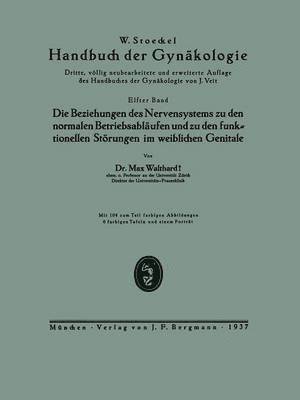 bokomslag Die Beziehungen des Nervensystems zu den normalen Betriebsablufen und zu den funktionellen Strungen im weiblichen Genitale