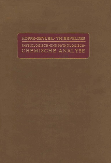 G. Hoppe-Seyler, H. Thierfelder, P. Brigl, S. Edlbacher, K. Felix, R. E. Groß, H. Steudel, K. Thomas, F. Wrede, H. Thierfelder - Handbuch der Physiologisch- und Pathologisch-Chemischen Analyse für Ärzte und Studierende, Häftad