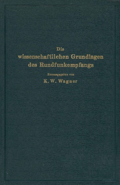 NA Wagner, NA Aigner, NA Hahnemann, NA Hecht, Schottky, Salinger, Rüdenberg, Esau, Rukop, Möller - Die wissenschaftlichen Grundlagen des Rundfunkempfangs, Häftad