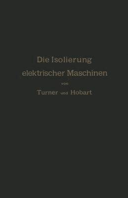 bokomslag Die Isolierung elektrischer Maschinen