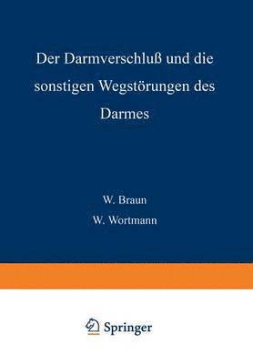 W. Braun, W. Wortmann, N. Brasch - Der Darmverschluss und die Sonstigen Wegstörungen des Darmes, Häftad