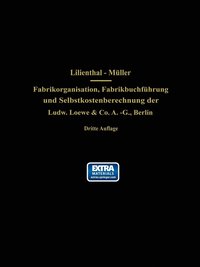bokomslag Fabrikorganisation, Fabrikbuchführung und Selbstkostenberechnung der Ludw. Loewe & Co. A.-G., Berlin