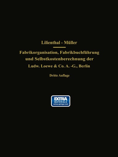 J. Lilienthal, G. Schlesinger, Wilhelm Müller - Fabrikorganisation, Fabrikbuchführung und Selbstkostenberechnung der Ludw. Loewe & Co. A.-G., Berlin, Häftad