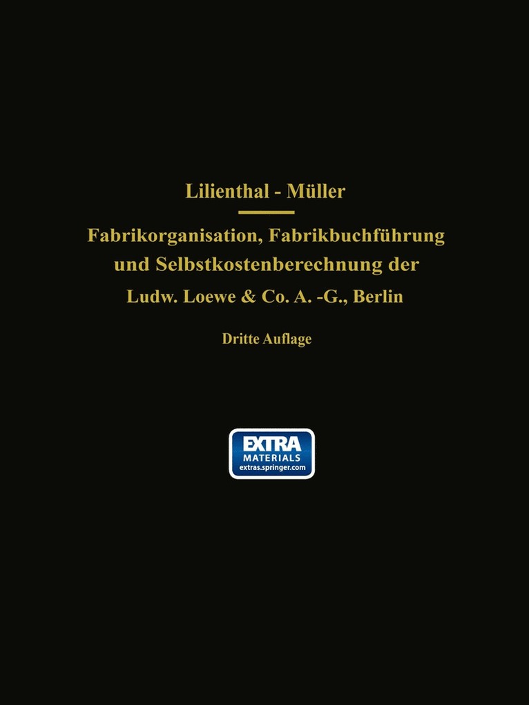 J. Lilienthal, G. Schlesinger, Wilhelm Müller - Fabrikorganisation, Fabrikbuchführung und Selbstkostenberechnung der Ludw. Loewe & Co. A.-G., Berlin, Häftad