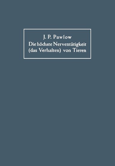 bokomslag Die höchste Nerventätigkeit (das Verhalten) von Tieren