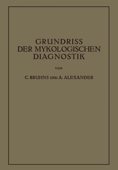 C. Bruhns, A. Alexander - Grundriss der Mykologischen Diagnostik, Häftad