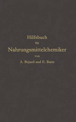 bokomslag Hilfsbuch fr Nahrungsmittelchemiker zum Gebrauch im Laboratorium fr die Arbeiten der Nahrungsmittelkontrolle, gerichtlichen Chemie und anderen Zweige der ffentlichen Chemie