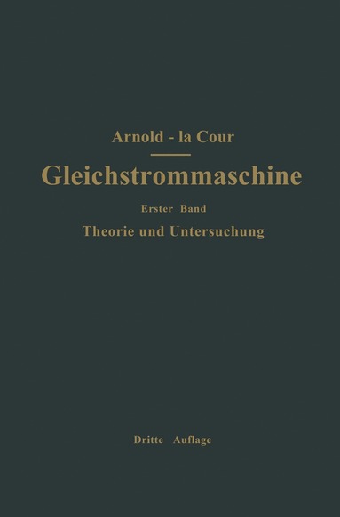 bokomslag Die Gleichstrommaschine. Ihre Theorie, Untersuchung, Konstruktion, Berechnung und Arbeitsweise