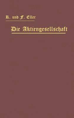 bokomslag Die Aktiengesellschaft nach den Vorschriften des Handelsgesetzbuchs vom 10. Mai 1897 dargestellt und erläutert unter Anfügung eines Normalstatuts