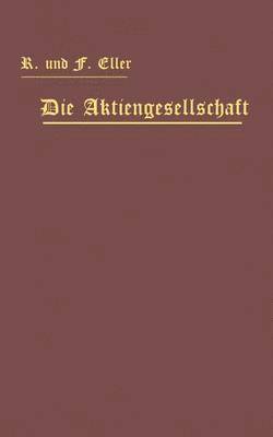 bokomslag Die Aktiengesellschaft nach den Vorschriften des Handelsgesetzbuchs vom 10. Mai 1897 dargestellt und erlutert unter Anfgung eines Normalstatuts