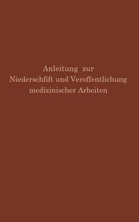 bokomslag Anleitung zur Niederschrift und Verffentlichung medizinischer Arbeiten