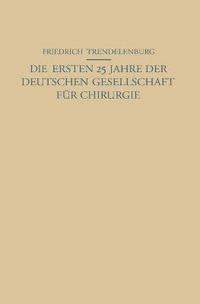 bokomslag Die ersten 25 Jahre der Deutschen Gesellschaft fr Chirurgie