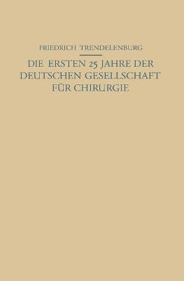 bokomslag Die ersten 25 Jahre der Deutschen Gesellschaft fr Chirurgie