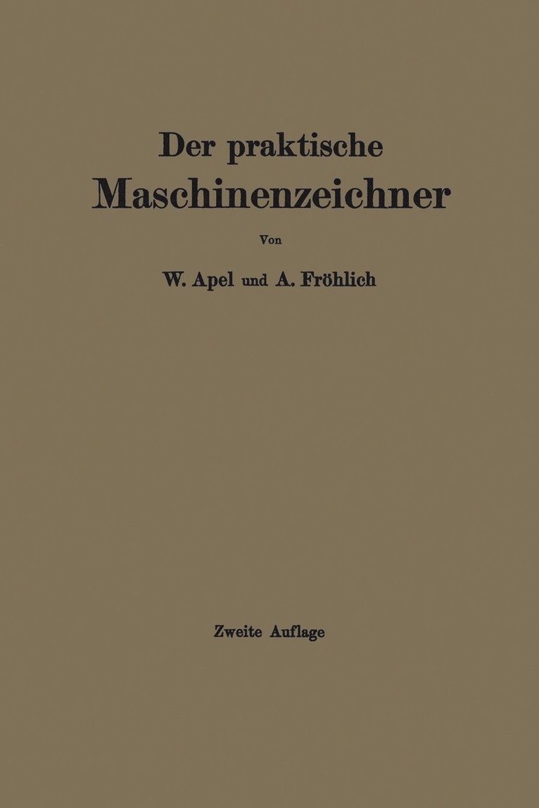 W. Apel, A. Fröhlich, A. Frohlich - Der praktische Maschinenzeichner, Häftad