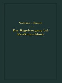 bokomslag Der Regelvorgang bei Kraftmaschinen auf Grund von Versuchen an Exzenterreglern