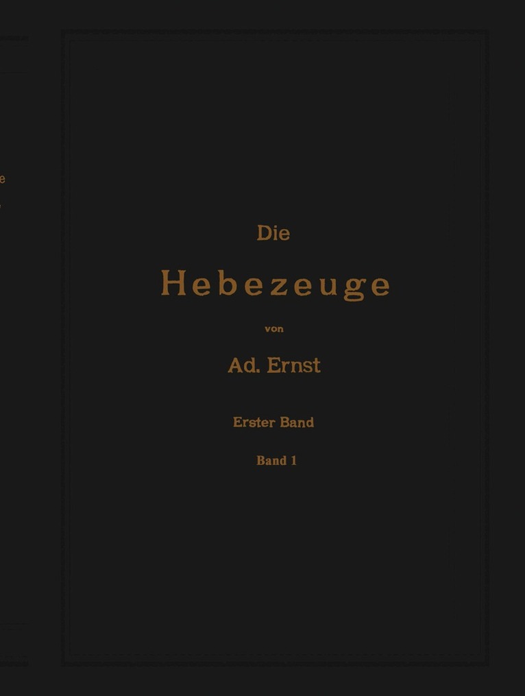 Ad. Ernst, J. Kirner - Die Hebezeuge. Theorie und Kritik ausgeführter Konstruktionen mit besonderer Berücksichtigung der elektrischen Anlagen. Ein Handbuch für Ingenieure, Techniker und Studierende, Häftad