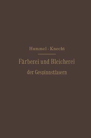 J.J. Hummel, Edmund Knecht - Die Färberei und Bleicherei der Gespinnstfasern, Häftad