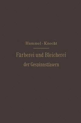 Die Färberei und Bleicherei der Gespinnstfasern