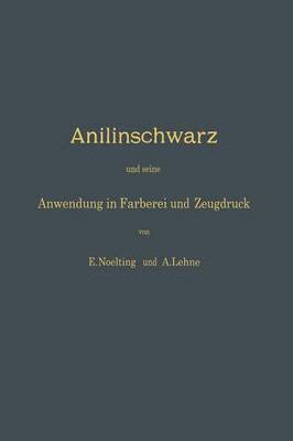 Anilinschwarz und seine Anwendung in Frberei und Zeugdruck 1