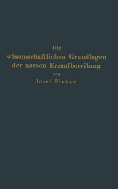 bokomslag Die wissenschaftlichen Grundlagen der nassen Erzaufbereitung