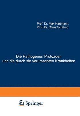 bokomslag Die Pathogenen Protozoen und die durch sie verursachten Krankheiten