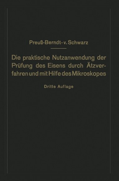 bokomslag Die praktische Nutzanwendung der Prfung des Eisens durch tzverfahren und mit Hilfe des Mikroskopes